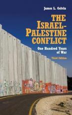 The Israel-Palestine Conflict : One Hundred Years of War