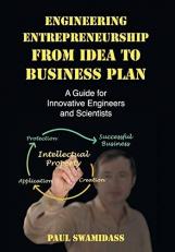 Engineering Entrepreneurship from Idea to Business Plan : A Guide for Innovative Engineers and Scientists 