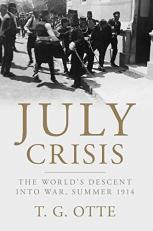 July Crisis : The World's Descent into War, Summer 1914 