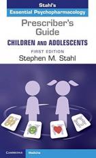 Prescriber's Guide - Children and Adolescents: Volume 1 : Stahl's Essential Psychopharmacology 