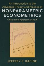 An Introduction to the Advanced Theory and Practice of Nonparametric Econometrics : A Replicable Approach Using R 