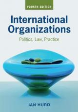 International Organizations : Politics, Law, Practice 4th