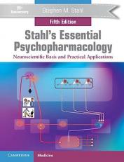 Stahl's Essential Psychopharmacology : Neuroscientific Basis and Practical Applications 5th