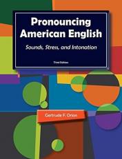 Pronouncing American English : Sounds, Stress, and Intonation 3rd