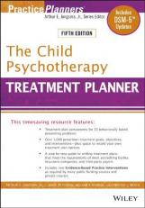The Child Psychotherapy Treatment Planner : Includes DSM-5 Updates