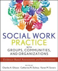 Social Work Practice with Groups, Communities, and Organizations : Evidence-Based Assessments and Interventions 1st