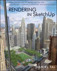 Rendering in Sketchup: From Modeling to Presentation for Architecture, Landscape Architecture and Interior Design 1st