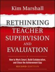 Rethinking Teacher Supervision and Evaluation : How to Work Smart, Build Collaboration, and Close the Achievement Gap 2nd