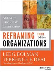 Reframing Organizations : Artistry, Choice, and Leadership 5th