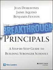 Breakthrough Principals : A Step-By-Step Guide to Building Stronger Schools 