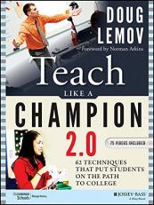 Teach Like a Champion 2. 0 : 62 Techniques That Put Students on the Path to College