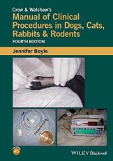 Crow and Walshaw's Manual of Clinical Procedures in Dogs, Cats, Rabbits and Rodents 4th