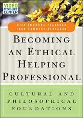 Becoming an Ethical Helping Professional, with Video Resource Center : Cultural and Philosophical Foundations 