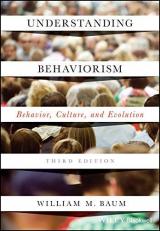 Understanding Behaviorism : Behavior, Culture, and Evolution 3rd