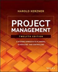 Project Management : A Systems Approach to Planning, Scheduling, and Controlling 12th