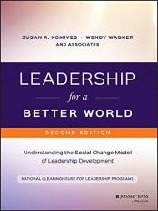 Leadership for a Better World : Understanding the Social Change Model of Leadership Development 2nd