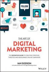 The Art of Digital Marketing : The Definitive Guide to Creating Strategic, Targeted, and Measurable Online Campaigns 