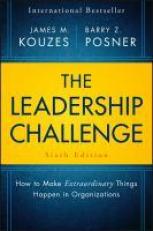 The Leadership Challenge : How to Make Extraordinary Things Happen in Organizations 6th
