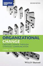 Organizational Change : Creating Change Through Strategic Communication 2nd