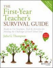 The First-Year Teacher's Survival Guide : Ready-To-Use Strategies, Tools and Activities for Meeting the Challenges of Each School Day