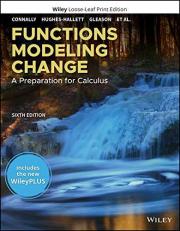 Functions Modeling Change: A Preparation for Calculus, WileyPLUS NextGen Card with Loose-leaf Set Multi-Semester: A Preparation for Calculus 6th