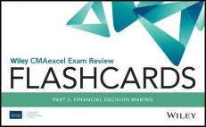 Wiley CMAexcel Exam Review 2019 Flashcards: Part 2 , Financial Decision Making