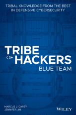 Tribe of Hackers Blue Team : Tribal Knowledge from the Best in Defensive Cybersecurity 
