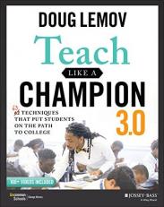 Teach Like a Champion 3. 0 : 63 Techniques That Put Students on the Path to College