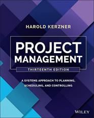 Project Management : A Systems Approach to Planning, Scheduling, and Controlling 13th