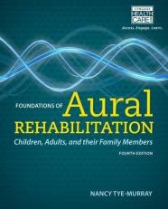 Foundations of Aural Rehabilitation : Children, Adults, and Their Family Members 4th