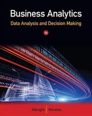 Business Analytics : Data Analysis and Decision Making 5th