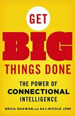 Get Big Things Done : The Power of Connectional Intelligence 