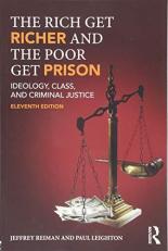 The Rich Get Richer and the Poor Get Prison : Ideology, Class, and Criminal Justice 11th
