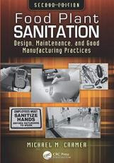 Food Plant Sanitation : Design, Maintenance, and Good Manufacturing Practices, Second Edition