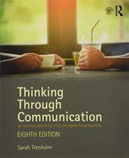 Thinking Through Communication : An Introduction to the Study of Human Communication 8th