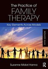 The Practice of Family Therapy : Key Elements Across Models 5th
