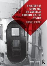 A History of Crime and the American Criminal Justice System 3rd