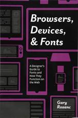 Browsers, Devices, and Fonts : A Designer's Guide to Fonts and How They Function on the Web 