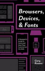 Browsers, Devices, and Fonts : A Designer's Guide to Fonts and How They Function on the Web 
