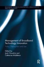 Management of Broadband Technology and Innovation : Policy, Deployment, and Use 
