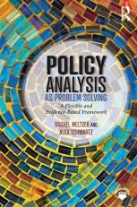 Policy Analysis As Problem Solving : A Flexible and Evidence-Based Framework 