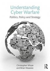 Understanding Cyber-Warfare : Politics, Policy and Strategy 
