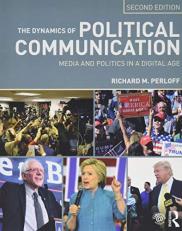 The Dynamics of Political Communication : Media and Politics in a Digital Age 2nd