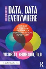 Data, Data Everywhere : Bringing All the Data Together for Continuous School Improvement 2nd