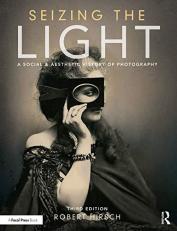 Seizing the Light : A Social and Aesthetic History of Photography 3rd
