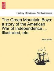 The Green Mountain Boys : A story of the American War of Independence ... Illustrated, Etc 