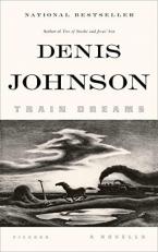 Train Dreams : A Novella 