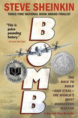 Bomb : The Race to Build - and Steal - the World's Most Dangerous Weapon (Newbery Honor Book) 