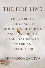 The Fire Line : The Story of the Granite Mountain Hotshots 