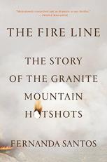 The Fire Line : The Story of the Granite Mountain Hotshots 